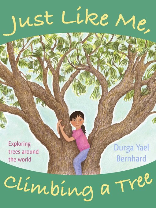 Title details for Just Like Me, Climbing a Tree by Durga Yael Bernhard - Available